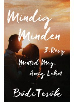 Bódi Tesók - Mentsd meg, amíg lehet - Mindig minden 3. Bódi Tesók - Mentsd meg, amíg lehet - Mindig minden 3., null 2022 antikvár könyv
