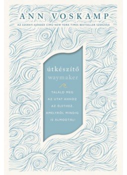 Ann Voskamp - Útkészítő - Találd meg az utat ahhoz az élethez, amelyről mindig is álmodtál! Ann Voskamp - Útkészítő - Találd meg az utat ahhoz az élethez, amelyről mindig is álmodtál!, null 2022 antikvár könyv