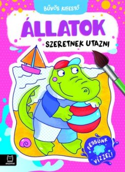 Szilvásy András - Bűvös kifestő - Állatok szeretnek utazni - Fessünk vízzel!, null 2022 antikvár könyv