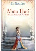 Eva-Maria Bast - Mata Hari - Párizs felkelő napja