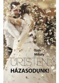 Tóth Mihály - Úristen, házasodunk!