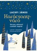Lackfi János - Karácsonyváró - Verses adventi családi naptár