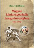 Mitrovits Miklós - Magyar labdarúgóedzők Lengyelországban 1921-1975