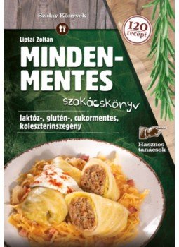 LIPTAI ZOLTÁN  - Mindenmentes szakácskönyv - Laktóz-, glutén-, cukormentes-, koleszterinszegény, null 2022 antikvár könyv