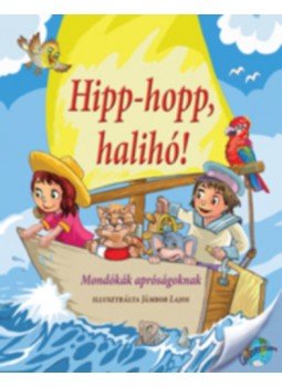 Nagy Éva (Szerk.) - Hipp-hopp, halihó! - Mondókák apróságoknak Nagy Éva (Szerk.) - Hipp-hopp, halihó! - Mondókák apróságoknak, null 2022 antikvár könyv