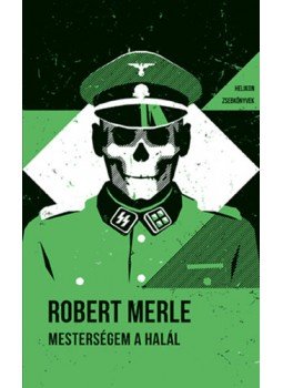 Robert Merle - Mesterségem a halál Robert Merle - Mesterségem a halál, Budapest 2022 antikvár könyv