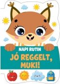Erneszt Anna (Szerk.) - Napi rutin - Jó reggelt, Muki!