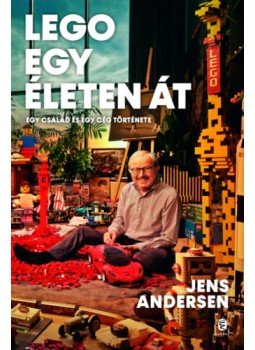 Jens Andersen - LEGO egy életen át - Egy család és egy cég története Jens Andersen - LEGO egy életen át - Egy család és egy cég története, null 2022 antikvár könyv