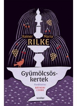 Rainer Maria Rilke - Gyümölcsöskertek Rainer Maria Rilke - Gyümölcsöskertek, null 2022 antikvár könyv