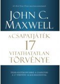 John C. Maxwell - A csapatjáték 17 vitathatatlan törvénye - Tedd hatékonyabbá a csapatod a 17 törvény alkalmazásával