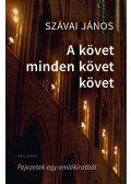 Szávai János - A követ minden követ követ