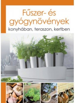 Lesley Bremness - Fűszer- és gyógynövények - konyhában, teraszon, kertben Lesley Bremness - Fűszer- és gyógynövények - konyhában, teraszon, kertben, null 2022 antikvár könyv