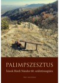 Filep Tamás Gusztáv (szerk.), Papp Z. Attila (szerk.), Szerbhorváth György (szerk.) - Palimpszesztus - Írások Bárdi Nándor 60. születésnapjára