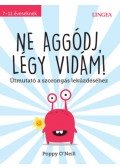 Poppy O'Neill - Ne aggódj, légy vidám! - Útmutató a szorongás leküzdéséhez