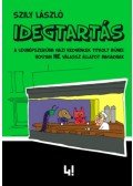 Szily László - Idegtartás - A legnépszerűbb házi kedvencek titkolt bűnei: hogyan ne válassz állatot magadnak