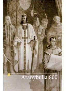 Zsoldos Attila (szerk.) - Aranybulla - 800 - tanulmánykötet Zsoldos Attila (szerk.) - Aranybulla - 800 - tanulmánykötet, null 2022 antikvár könyv