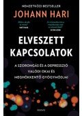Johann Hari - Elveszett kapcsolatok - A szorongás és a depresszió valódi okai és meghökkentő gyógymódjai
