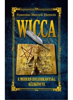 Fraternitas Mercurii Hermetis - Wicca - A modern boszorkányság könyve Fraternitas Mercurii Hermetis - Wicca - A modern boszorkányság könyve, null 2022 antikvár könyv