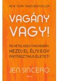Jen Sincero - Vagány vagy - Ne kételkedj magadban, kezdj el élni egy fantasztikus életet!