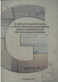 Váradi Natália (szerk.) - Az 1956-os forradalom és hatása az Ukrajna Állambiztonsági Szolgálata Ungvári Levéltárában őrzött KGB dokumentumok tükrében
