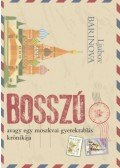 Ljubov Barinova - Bosszú avagy egy moszkvai gyerekrablás krónikája