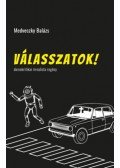 Medveczky Balázs - Válasszatok! - Demokritikai irrealista regény