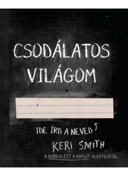 Keri Smith - Csodálatos világom Keri Smith - Csodálatos világom, null 2023 antikvár könyv