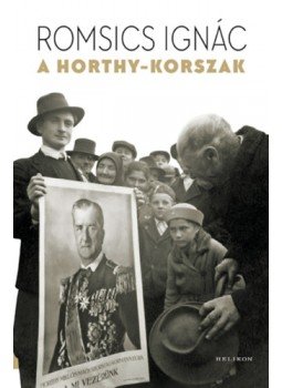Romsics Ignác - A Horthy-korszak Romsics Ignác - A Horthy-korszak, null 2022 antikvár könyv