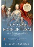 Elisabeth Badinter - Egy anya konfliktusai - Mária Terézia, az uralkodó és gyermekei