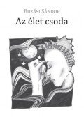 Buzási Sándor - Az élet csoda