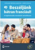 Erdős Katalin, Dépoisse-marczak, Stéphanie - Beszéljünk bátran franciául! - A legfontosabb mondatok tematikusan