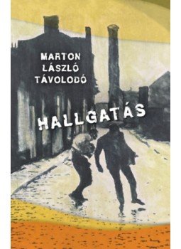 Marton László Távolodó - Hallgatás Marton László Távolodó - Hallgatás, null 2022 antikvár könyv
