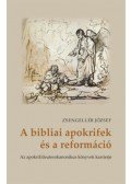 Zsengellér József - A bibliai apokrifek és a reformáció - Az apokrif/deuterokanonikus könyvek karrierje