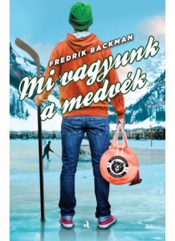 Fredrik Backman - Mi vagyunk a medvék Fredrik Backman - Mi vagyunk a medvék, Budapest 2022 antikvár könyv