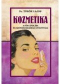 Dr. Török Lajos - Kozmetika - A bőr ápolása és szépséghibáinak gyógyítása