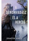 Demeter Anett - A démonvadász és a herceg