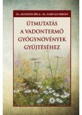 Dr. Augustin Béla,Dr. Darvas Ferenc - Útmutatás a vadontermő gyógynövények gyűjtéséhez