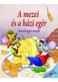 Nagy Éva (Szerk.) - A mezei és a házi egér - Tanulságos mesék