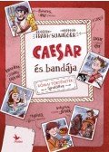 Frank Schwieger - Caesar és bandája - Római történetek újratöltve