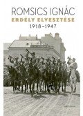 Romsics Ignác - Erdély elvesztése - 1918-1947