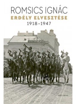 Romsics Ignác - Erdély elvesztése - 1918-1947 Romsics Ignác - Erdély elvesztése - 1918-1947, null 2022 antikvár könyv