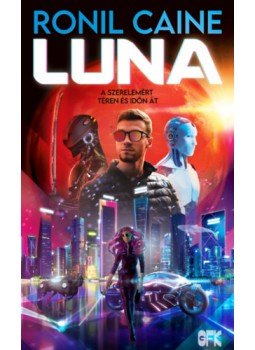 Ronil Caine - Luna - A szerelemért téren és időn át Ronil Caine - Luna - A szerelemért téren és időn át, Budapest 2022 antikvár könyv