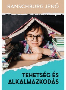 Dr. Ranschburg Jenő - Tehetség és alkalmazkodás Dr. Ranschburg Jenő - Tehetség és alkalmazkodás, null 2022 antikvár könyv