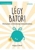 Poppy O'Neill - Légy bátor! - Útmutató a félénkség leküzdéséhez