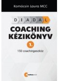 Komócsin Laura - DIADAL Coaching kézikönyv 1. - 150 coachingeszköz