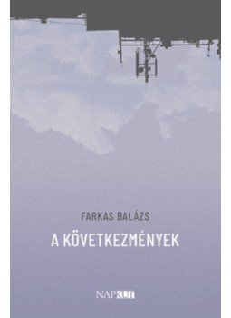 Farkas Balázs - A következmények Farkas Balázs - A következmények, null 2022 antikvár könyv