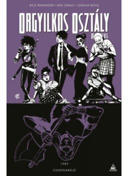 Rick Remender - Orgyilkos osztály - Deadly Class 9. - Csontdaráló Rick Remender - Orgyilkos osztály - Deadly Class 9. - Csontdaráló, null 2022 antikvár könyv