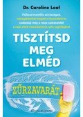 DR. CAROLINE LEAF - Tisztítsd meg elméd zűrzavarát