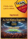 Vági Kornél - Az AS Roma legjobb 100 labdarúgója - A király, a kalóz, a pék és a többiek...