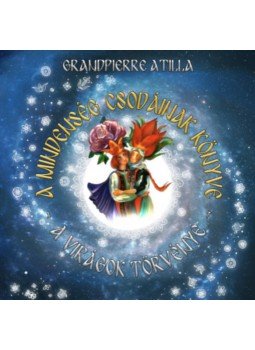 Grandpierre Atilla - A mindenség csodáinak könyve Grandpierre Atilla - A mindenség csodáinak könyve, null 2022 antikvár könyv